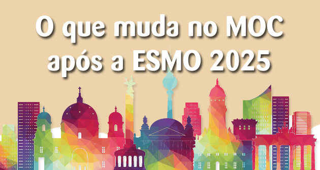 O que muda no MOC após a ESMO 2025